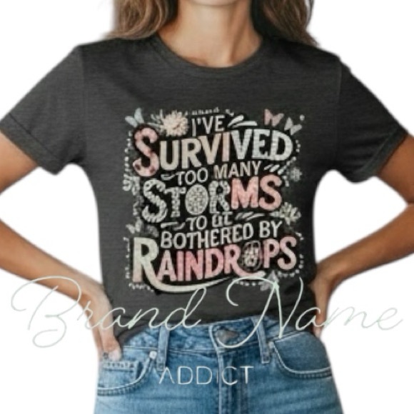 Tops - “I’ve Survived Too Many Storms” 100% Cotton Dark Gray Short Sleeve Tee